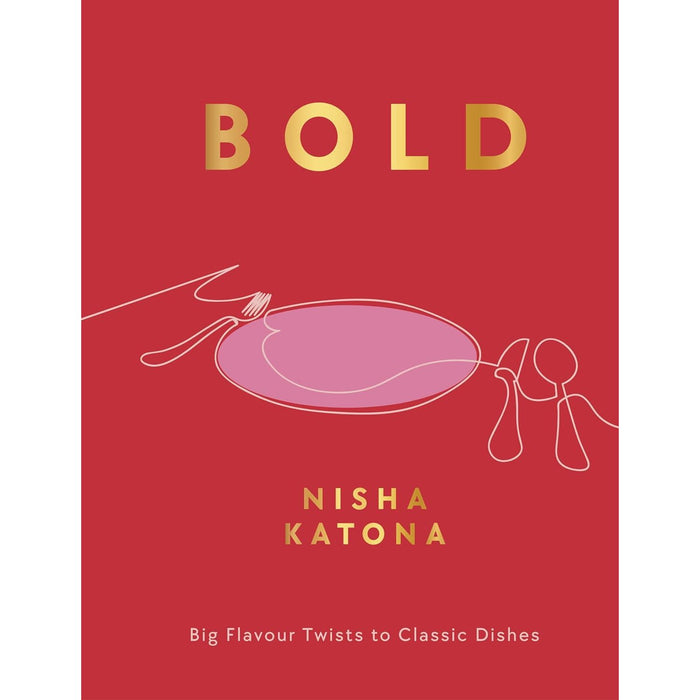 Bold: Big Flavour Twists to Classic Dishes By  Nisha Katona Hardcover - The Book Bundle