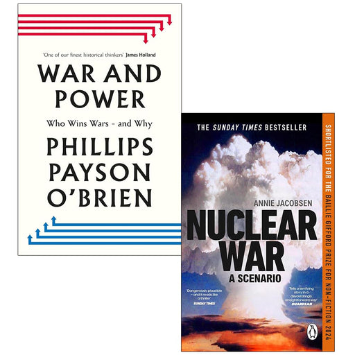 War and Power Who Wins Wars and Why By Phillips Payson O'Brien and Nuclear War By Annie Jacobsen 2 Books Collection Set - The Book Bundle