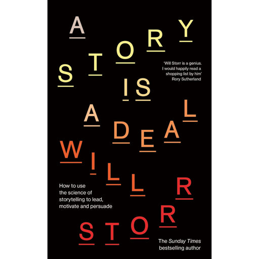 A Story is a Deal: How to use the science of storytelling to lead, motivate and persuade | Will Storr [Hardcover] - The Book Bundle