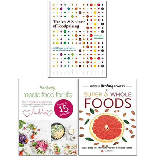 The Art & Science of Foodpairing [Hardcover], The Healthy Medic Food for Life Meals in 15 minutes, Hidden Healing Powers Of Super & Whole Foods 3 Books Collection Set - The Book Bundle