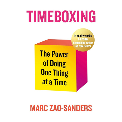 Timeboxing: The Power of Doing One Thing at a Time by Marc Zao-Sanders - The Book Bundle
