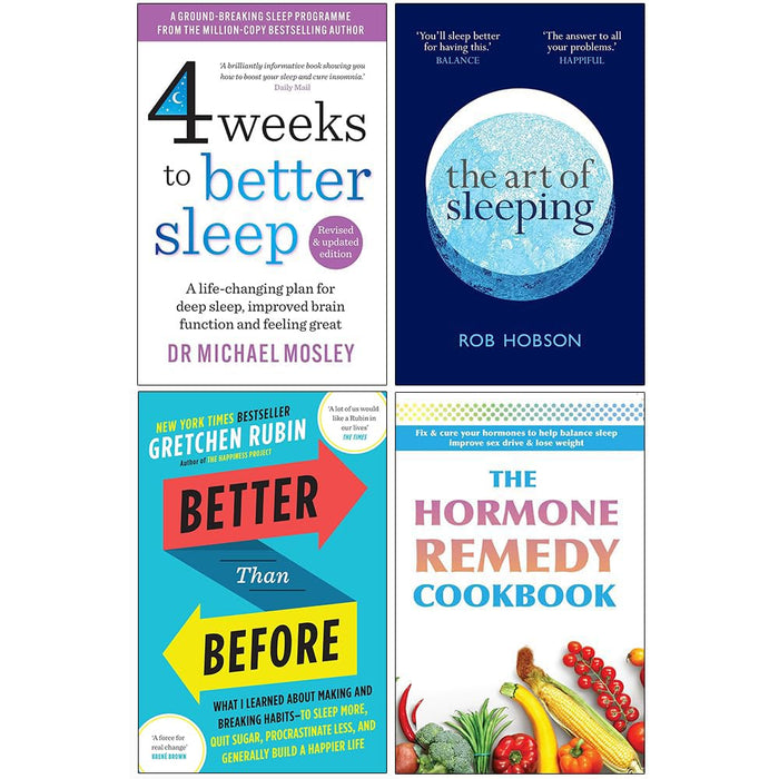 The Art of Sleeping, The Hormone Remedy Cookbook, Better Than Before & 4 Weeks to Better Sleep 4 Books Set - The Book Bundle