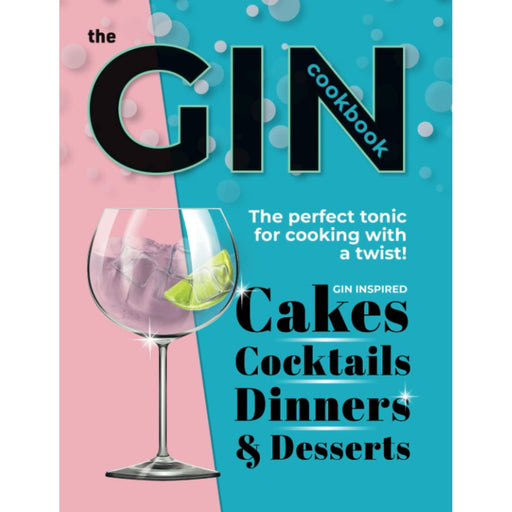 The Gin Cookbook: Cocktails, Cakes, Dinners & Desserts. The Perfect Tonic For Cooking With A Twist! - The Book Bundle