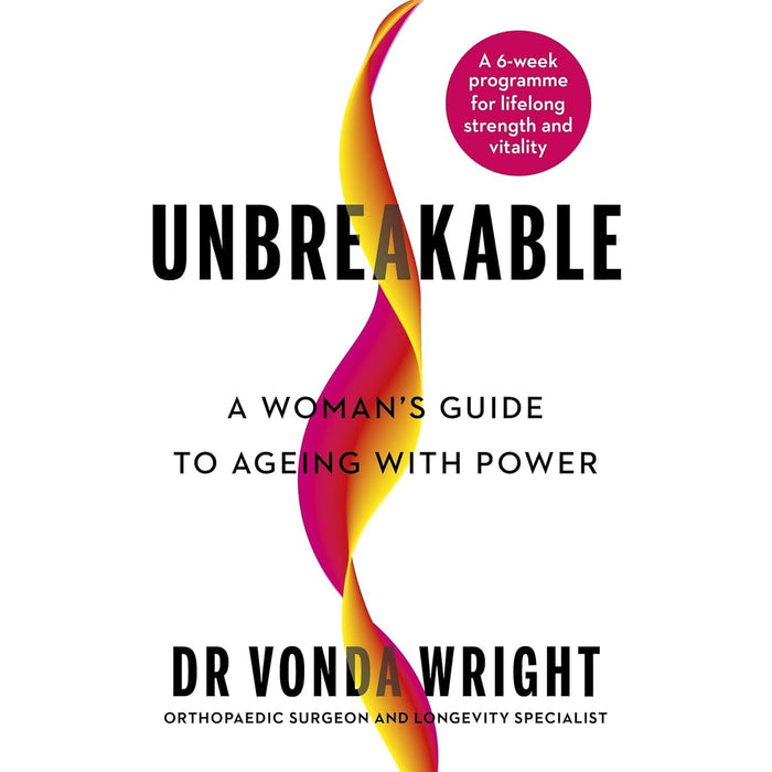 Unbreakable A Woman's Guide to Ageing with Power, The Vegan Longevity Diet and The Healthiest Longevity Diet 3 Books Collection Set - The Book Bundle
