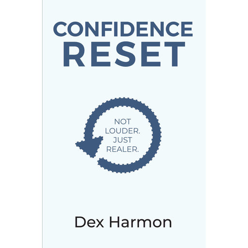 Confidence Reset: Not Louder Just Realer  by Dex Harmon - The Book Bundle