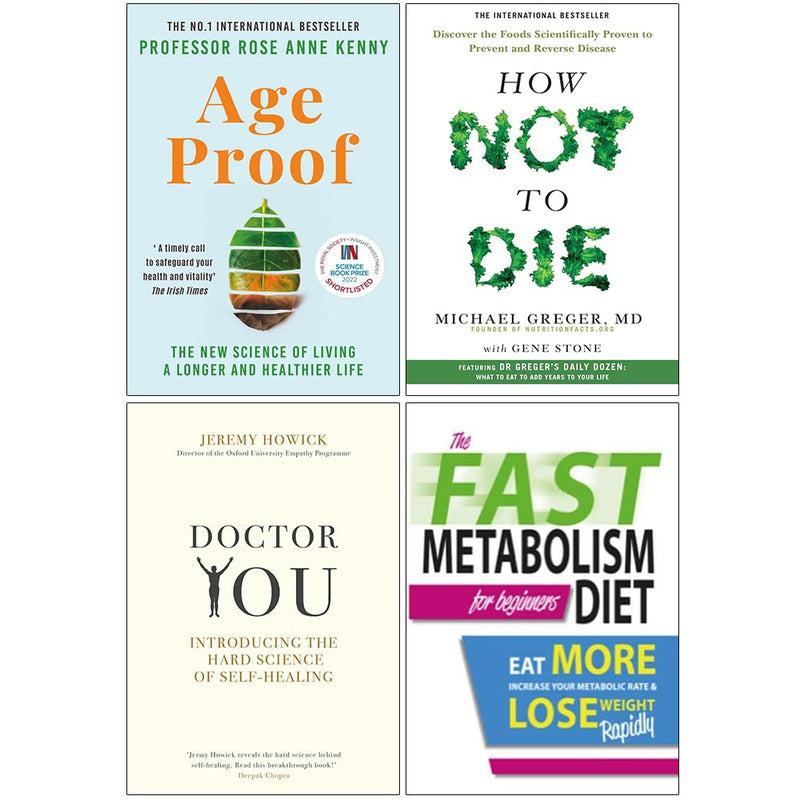 Age Proof, How Not to Die, Doctor You and The Fast Metabolism Diet For Beginners 4 Books Collection Set - The Book Bundle