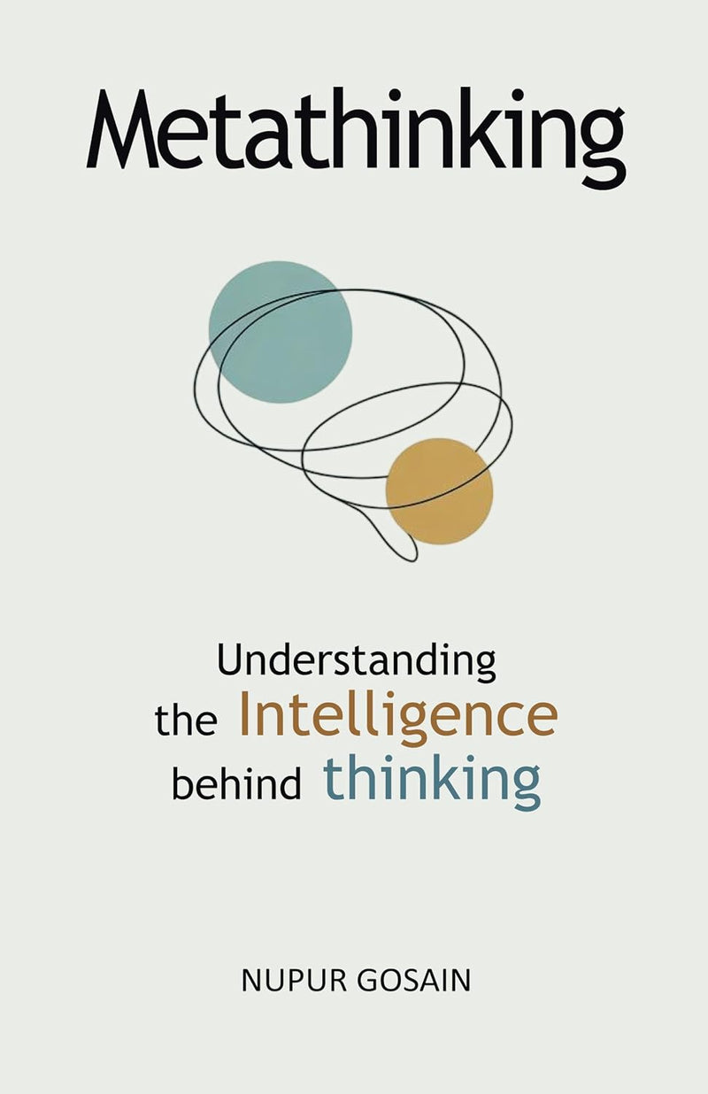 Metathinking Understanding The Intelligence Behind Thinking By Nupur Gosain - Non Fiction - Paperback