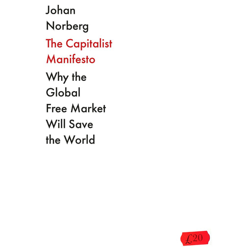 The Capitalist Manifesto: Why the Global Free Market Will Save the World - The Book Bundle