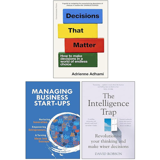 Decisions That Matter, The Intelligence Trap and Managing Business Start-Ups 3 Books Collection Set - The Book Bundle