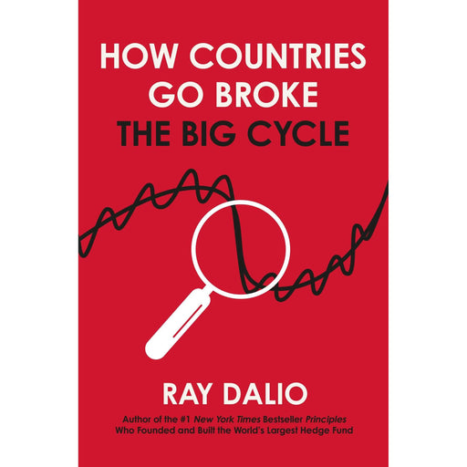 How Countries Go Broke: Principles for Navigating the Big Debt Cycle, Where We Are Headed, and What We Should Do - The Book Bundle