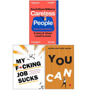 Careless People by Sarah Wynn-Williams, My F*cking Job Sucks by Chartwell Books & You Can by Geroge Matthew Adams 3 Books Collection Set - The Book Bundle