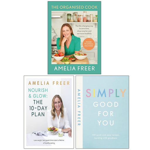 Amelia Freer 3 Books Collection Set (The Organised Cook, Nourish & Glow The 10-Day Plan, Simply Good For You) - The Book Bundle