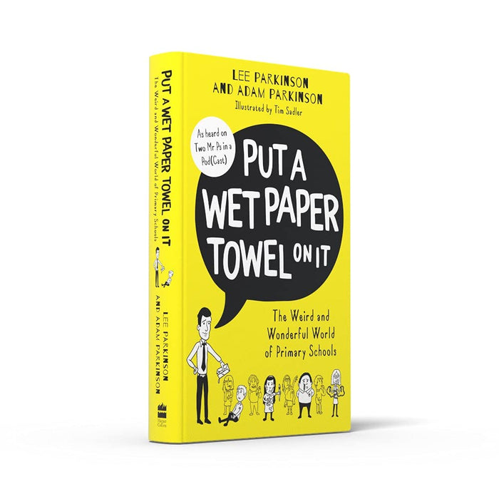 Put A Wet Paper Towel on It: The Weird and Wonderful World of Primary Schools - The Book Bundle