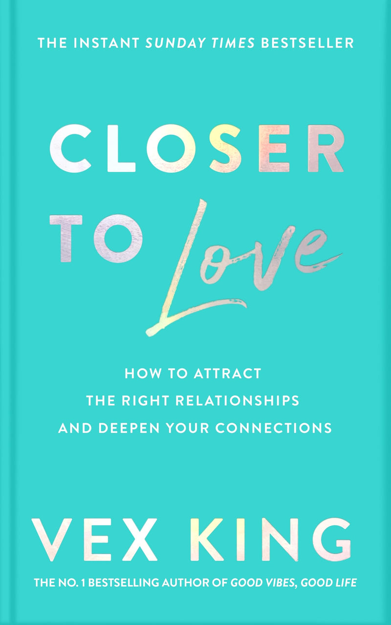 Closer To Love: How To Attract The Right Relationships And Deepen Your Connections - Non Fiction - Paperback