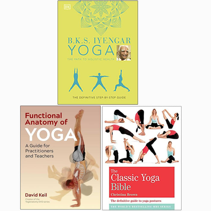 B.K.S. Iyengar Yoga The Path to Holistic Health [Hardcover], Functional Anatomy of Yoga, The Classic Yoga Bible 3 Books Collection Set - The Book Bundle