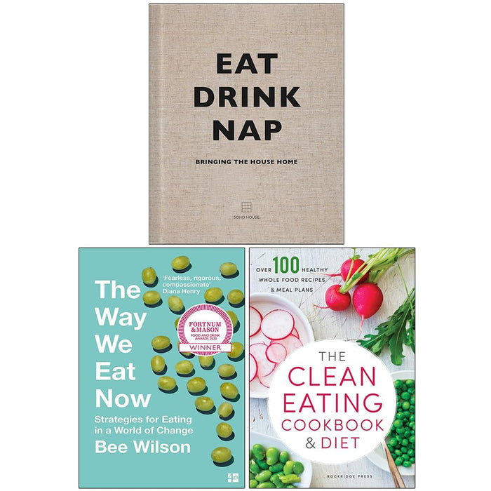 Eat Drink Nap Bringing the House Home [Hardcover], The Way We Eat Now, The Clean Eating Cookbook and Diet 3 Books Collection Set - The Book Bundle