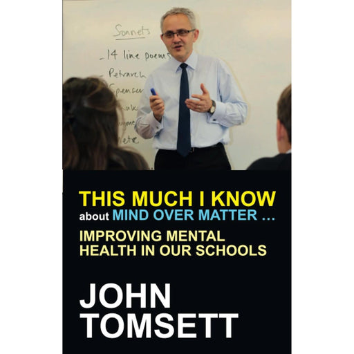 This much I know about mind over matter: Improving Mental Health in Our Schools by Tomsett - The Book Bundle