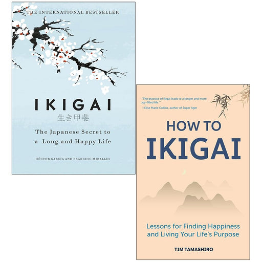 Ikigai The Japanese secret to a long and happy life By Héctor García, Francesc Miralles & How to Ikigai By Tim Tamashiro 2 Books Collection Set - The Book Bundle