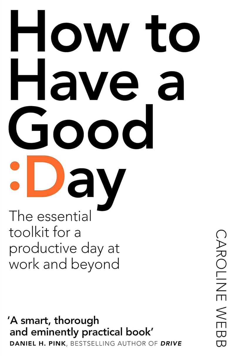 Paperback of "How To Have A Good Day" essential toolkit by Caroline Webb, featuring a clean cover design and title text.
