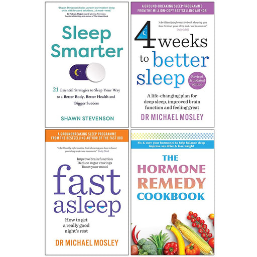 Sleep Smarter, 4 Weeks to Better Sleep, Fast Asleep & The Hormone Remedy Cookbook 4 Books Collection Set - The Book Bundle