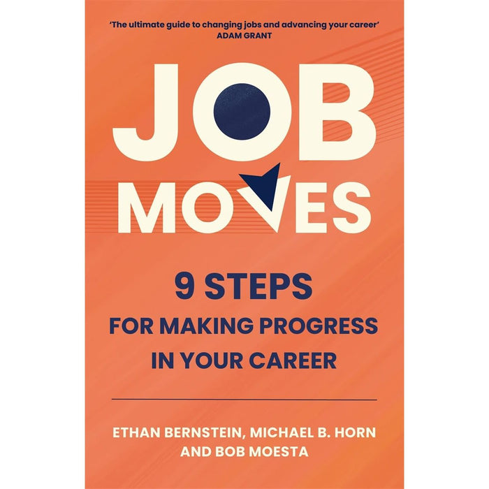 Job Moves: 9 Steps for Making Progress in Your Career | Ethan Bernstein - The Book Bundle