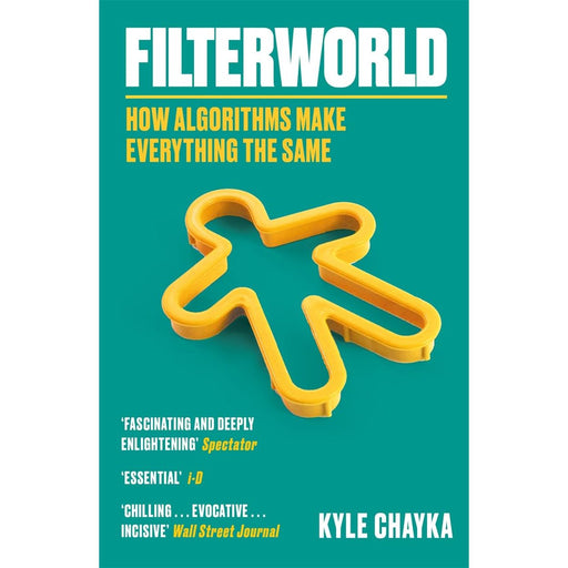 Filterworld: How Algorithms Make Everything the Same | Kyle Chayka - The Book Bundle