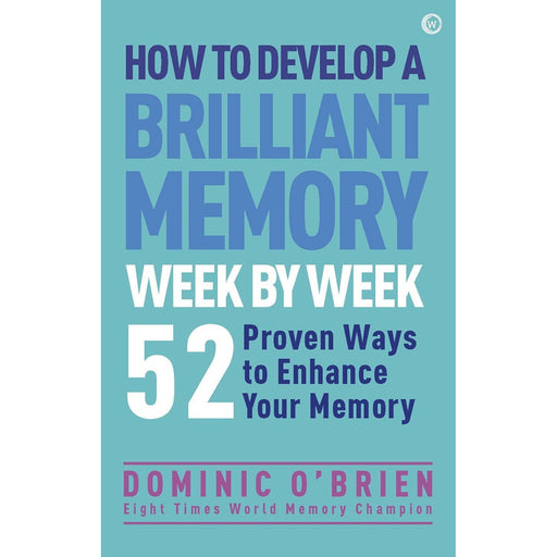 How to Develop a Brilliant Memory Week by Week: 52 Proven Ways to Enhance Your Memory Skills by Dominic O'Brien - The Book Bundle