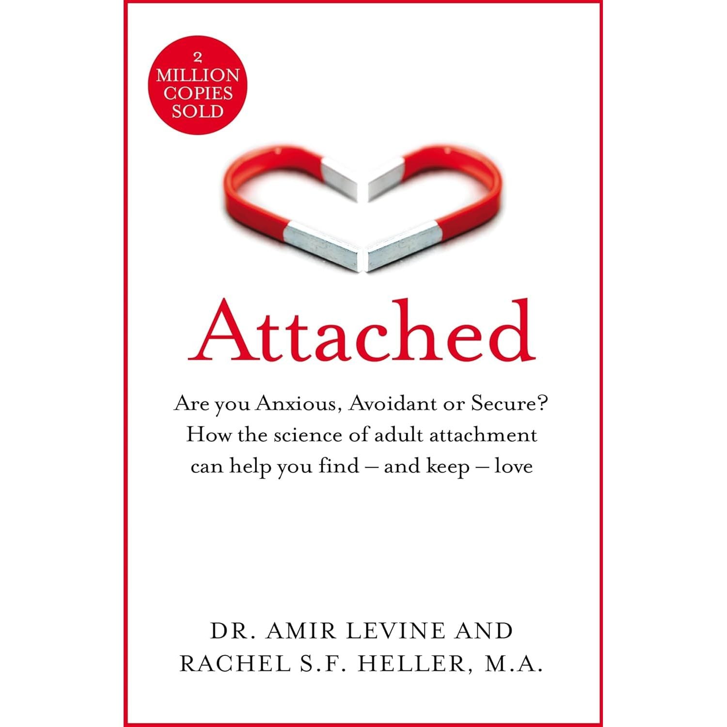Attached: Are you Anxious, Avoidant or Secure? How the science of adult attachment can help you find – and keep – love