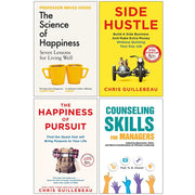 Side Hustle, The Happiness of Pursuit, The Science of Happiness and Counseling Skills For Managers 4 Books Collection Set - The Book Bundle