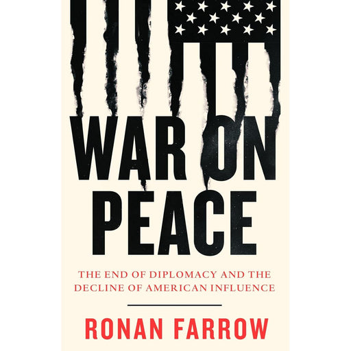 War on Peace: The End of Diplomacy and the Decline of American Influence - The Book Bundle