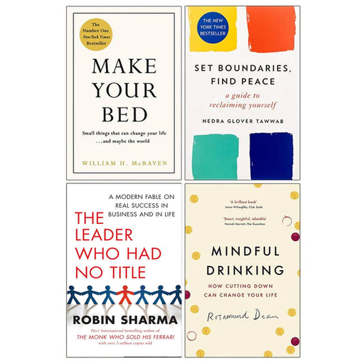 Make Your Bed [Hardcover], Set Boundaries Find Peace, The Leader Who Had No Title & Mindful Drinking 4 Books Collection Set - The Book Bundle