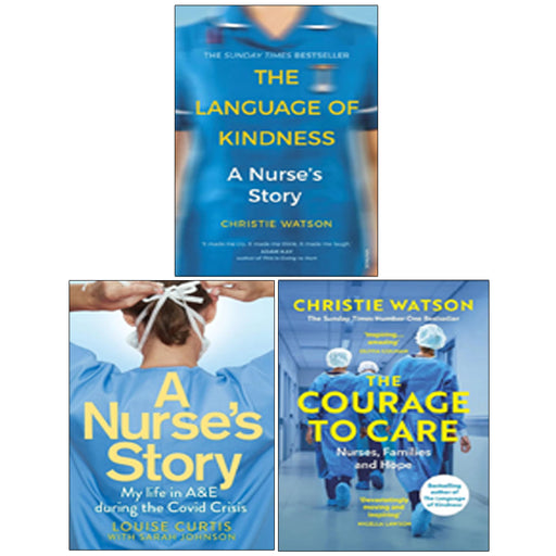 Christie Watson 3 Books Collection Set (A Nurse's Story by Louise Curtis, Courage to Care, Language of Kindness) - The Book Bundle