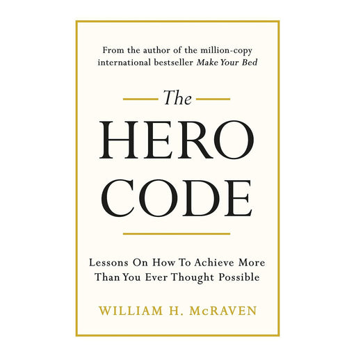The Hero Code: Lessons on How To Achieve More Than You Ever Thought Possible by Admiral William (HB) - The Book Bundle