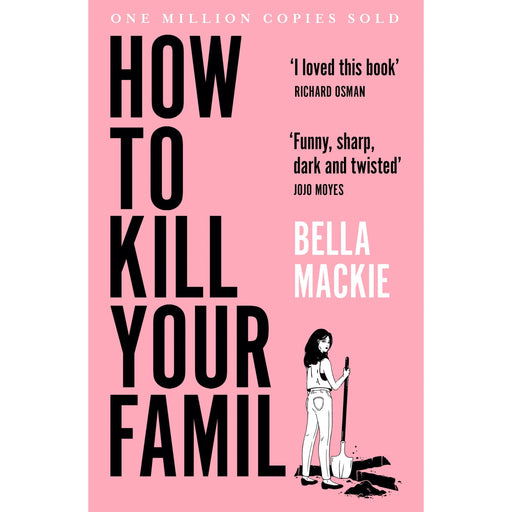 How To Kill Your Family: THE #1 SUNDAY TIMES BESTSELLER (Colour may vary) by Bella Mackie - The Book Bundle