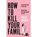 How To Kill Your Family: THE #1 SUNDAY TIMES BESTSELLER (Colour may vary) by Bella Mackie - The Book Bundle