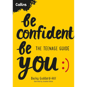 Book cover of "Be Confident Be You," a teenage confidence and self-esteem guide by Becky Goddard-Hill, published by Collins Kids.