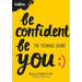 Be Confident Be You: The teenage guide to build confidence and self-esteem by Becky Goddard-Hill, Collins Kids - The Book Bundle