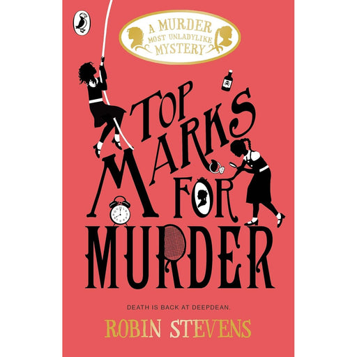 Top Marks For Murder: A Murder Most Unladylike Mystery (A Murder Most Unladylike Mystery) by Robin Stevens - The Book Bundle