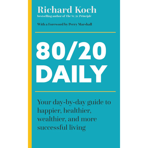 80/20 Daily: Your Day-by-Day Guide to Happier, Healthier, Wealthier, and More Successful Living using the 8020 Principle - The Book Bundle