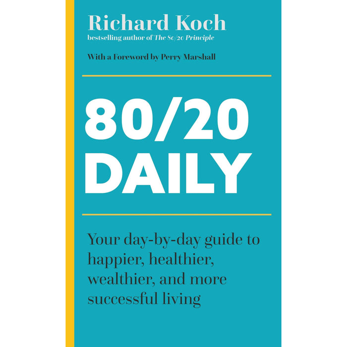 80/20 Daily: Your Day-by-Day Guide to Happier, Healthier, Wealthier, and More Successful Living using the 8020 Principle - The Book Bundle