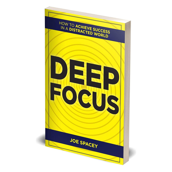 Deep Focus : How to Achieve Success in a Distracted World - The Book Bundle