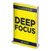 Deep Focus : How to Achieve Success in a Distracted World - The Book Bundle