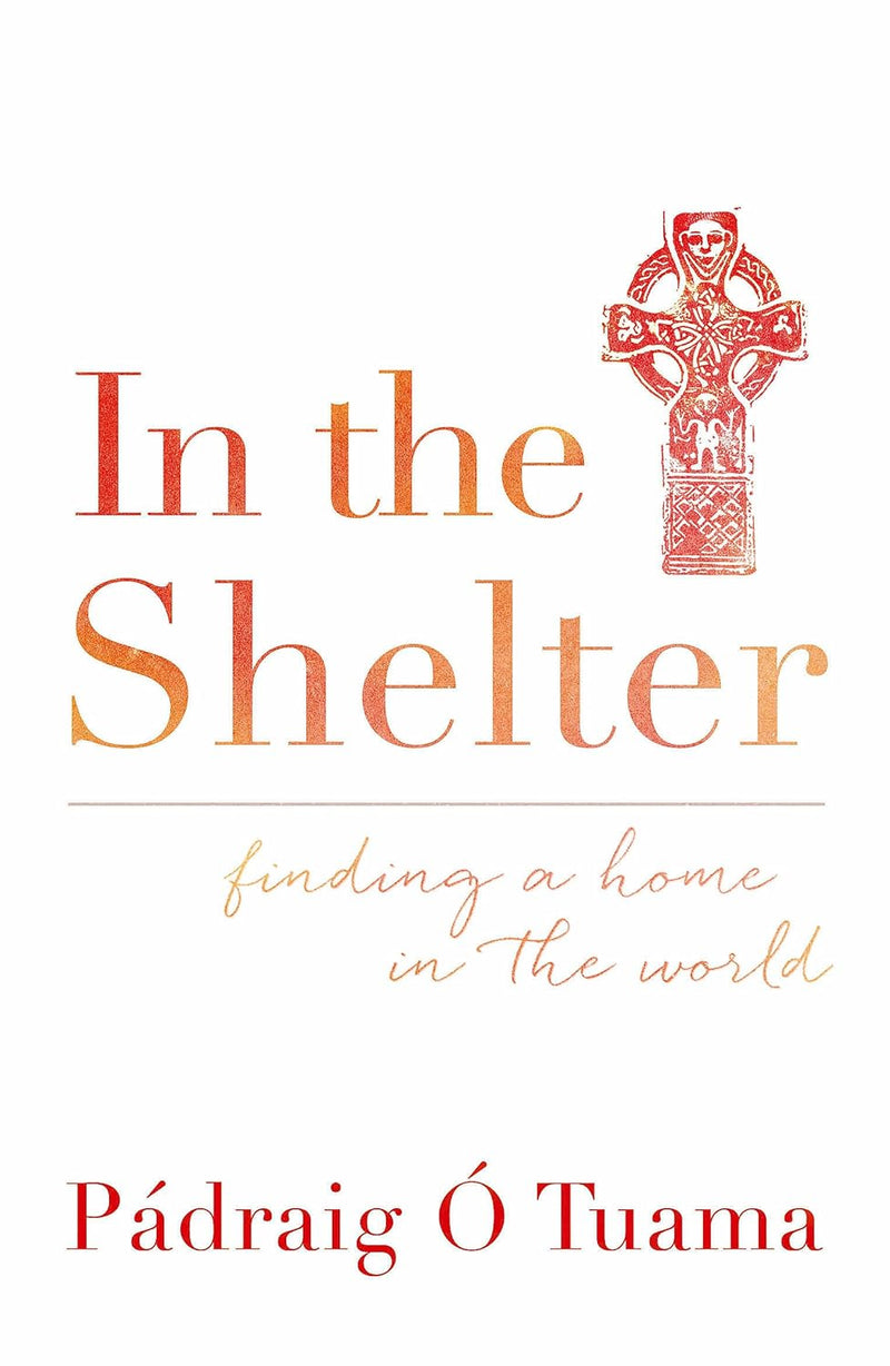 In The Shelter: Finding A Home In The World By Padraig O Tuama - Non Fiction - Paperback