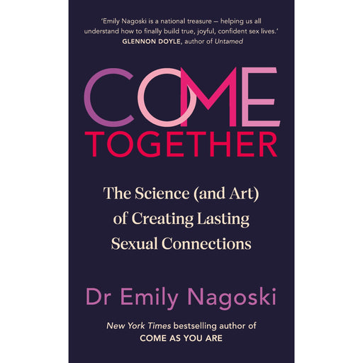 Come Together: The Science (and Art) of Creating Lasting Sexual Connections - The Book Bundle