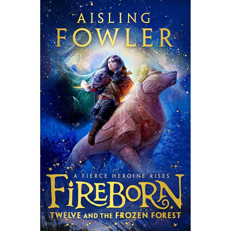 Fireborn Series By Aisling Fowler 3 Books Collection Set (Twelve and the Frozen Forest, Phoenix and the Frost Palace and Starling and the Cavern of Light )