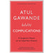 Atul Gawande Collection 4 Books Set (The Checklist Manifesto, Being Mortal, Complications, Better a Surgeon's Notes on Performance) - The Book Bundle
