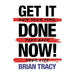 Get It Done Now! - Second Edition: Own Your Time, Take Back Your Life - The Book Bundle