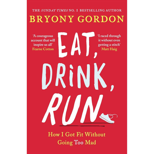 Eat, Drink, Run.: How I Got Fit Without Going Too Mad - The Book Bundle