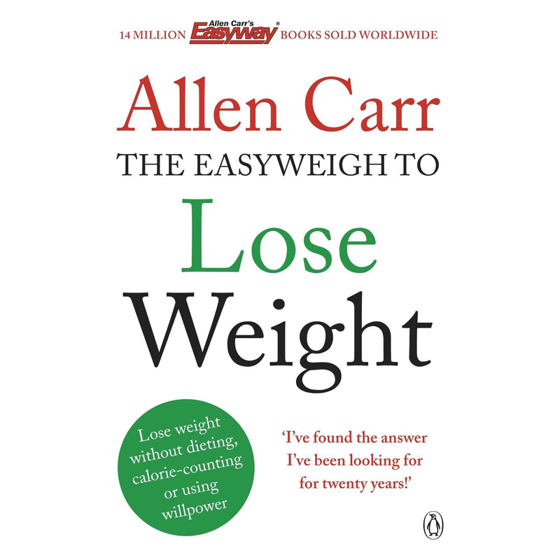 Allen Carr's Easyweigh to Lose Weight: The revolutionary method to losing weight fast from international bestselling author of The Easy Way to Stop Smoking - The Book Bundle