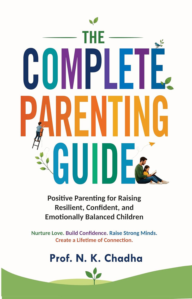 The Complete Parenting Guide: Positive Parenting By Prof. N. K. Chandha - Non Fiction - Paperback